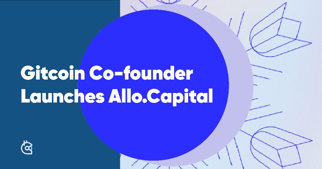 Gitcoin Co-founder Launches Allo.Capital